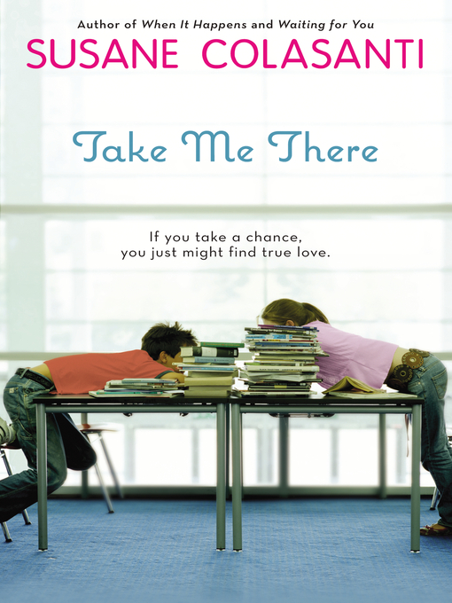 Title details for Take Me There by Susane Colasanti - Available